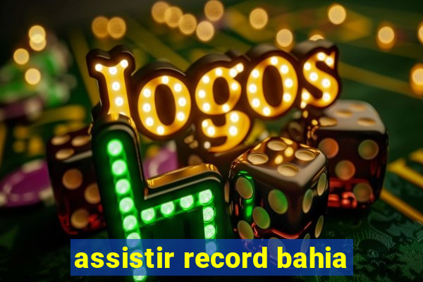 assistir record bahia